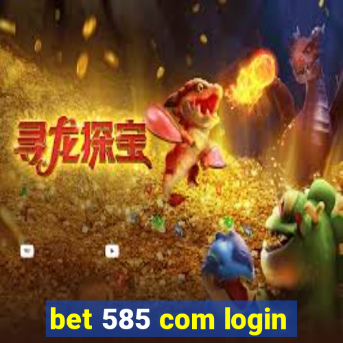 bet 585 com login